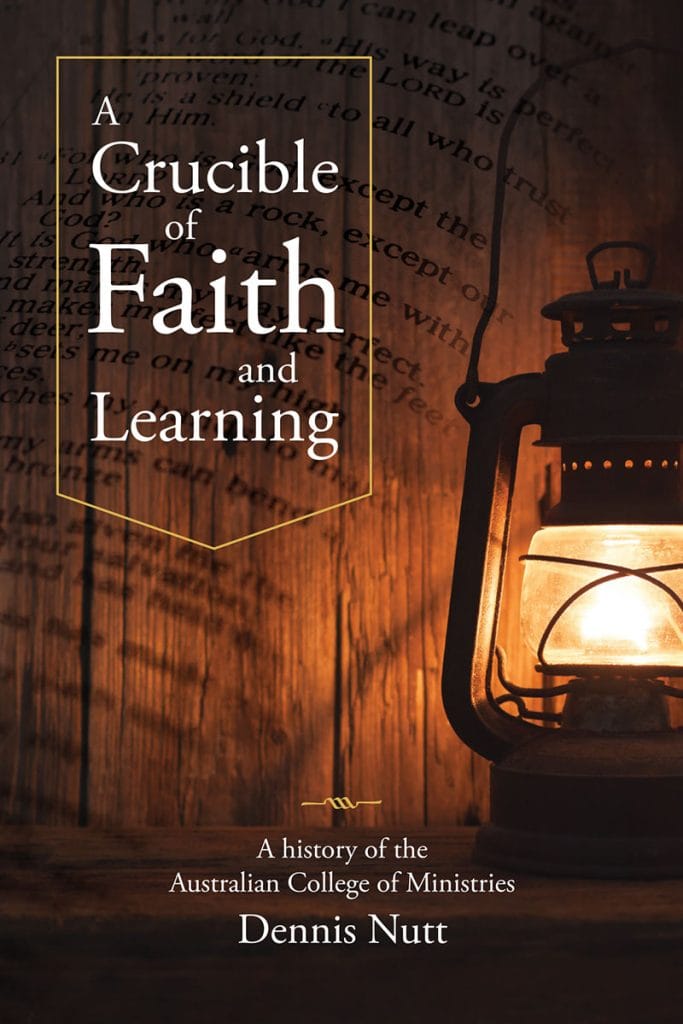 A Crucible of Faith and Learning: A History of the Australian College of Ministries